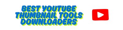 Best YouTube Thumbnail Tools Downloaders